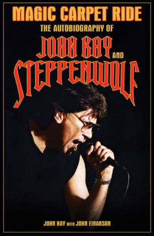 Magic Carpet Ride (The Autobiography of John Kay & Steppenwolf) 2021 Softcover Edition AUTOGRAPHED