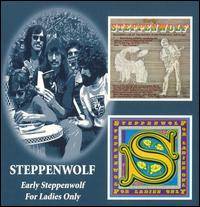 Early Steppenwolf & For Ladies Only "2 For 1" - CD
