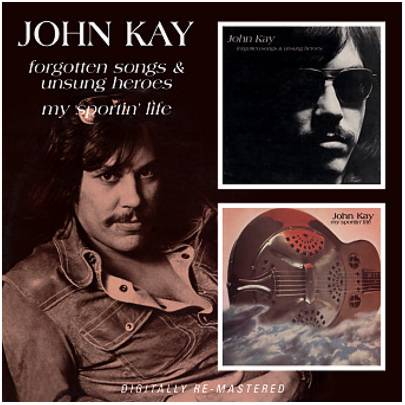John Kay Double CD - Forgotten Songs & Unsung Hero's & My Sportin' Life